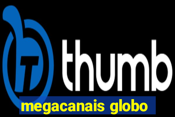 megacanais globo